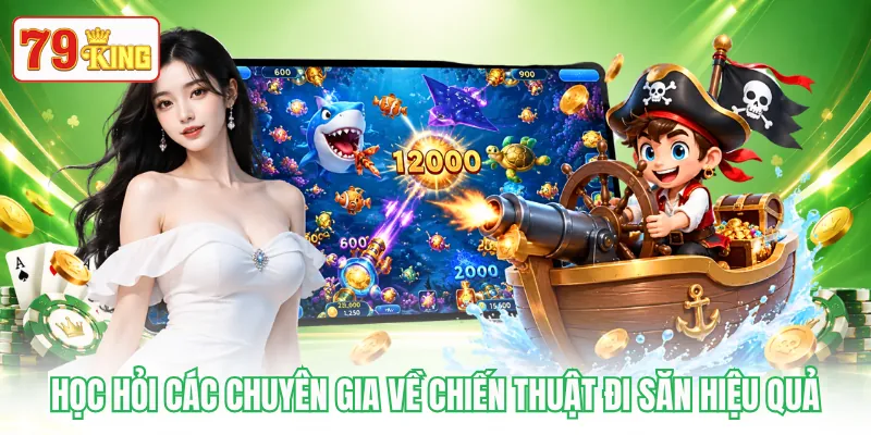 Học hỏi các chuyên gia về chiến thuật đi săn hiệu quả Học hỏi các chuyên gia về chiến thuật đi săn hiệu quả