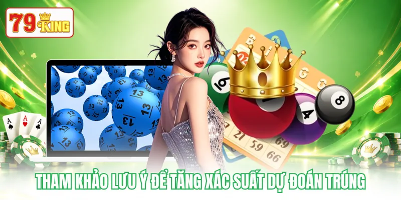 Tham khảo lưu ý để tăng xác suất dự đoán trúng Tham khảo lưu ý để tăng xác suất dự đoán trúng