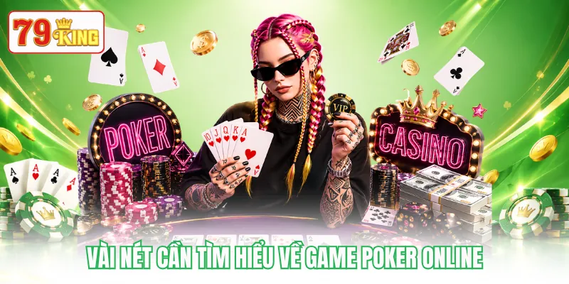 Vài nét cần tìm hiểu về game Poker online Vài nét cần tìm hiểu về game Poker online